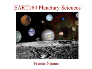 EART 160 Planetary Sciences Francis Nimmo Last Week EART 160 Planetary Sciences Francis Nimmo Last Week