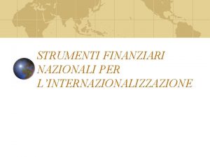 STRUMENTI FINANZIARI NAZIONALI PER LINTERNAZIONALIZZAZIONE STRUMENTI NAZIONALI SIMEST