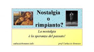 Nostalgia o rimpianto La nostalgia la speranza del