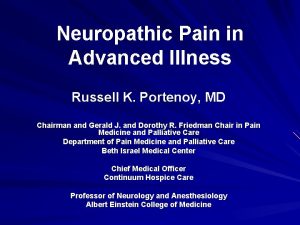 Neuropathic Pain in Advanced Illness Russell K Portenoy