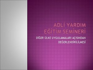 ADL YARDIM ETM SEMNER DER LKE UYGULAMALARI AISINDAN