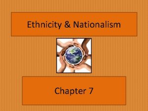 Ethnicity Nationalism Chapter 7 What does ethnicity mean