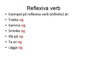 Reflexiva verb Exempel p reflexiva verb infinitiv r