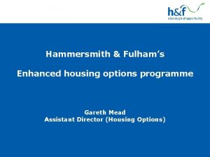 Hammersmith Fulhams Enhanced housing options programme Gareth Mead