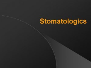 Stomatologics Stomatological preparations l Preparations for treating teeth