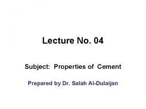 Lecture No 04 Subject Properties of Cement Prepared