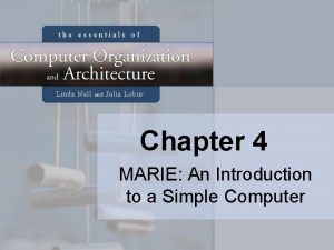 Chapter 4 MARIE An Introduction to a Simple