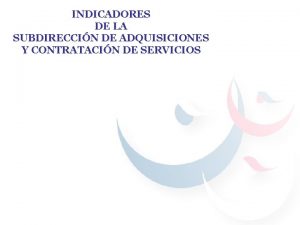 INDICADORES DE LA SUBDIRECCIN DE ADQUISICIONES Y CONTRATACIN