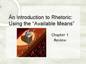 An Introduction to Rhetoric Using the Available Means