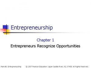 Entrepreneurship Chapter 1 Entrepreneurs Recognize Opportunities Mariotti Entrepreneurship