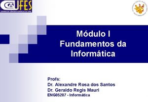 Mdulo I Fundamentos da Informtica Profs Dr Alexandre