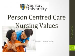 Abertay University 2016 Person Centred Care Nursing Values