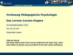 Vorlesung Pdagogische Psychologie Das LernenDogma Sommersemester 2013 Mo