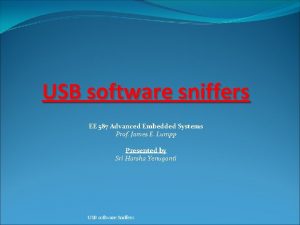 USB software sniffers EE 587 Advanced Embedded Systems