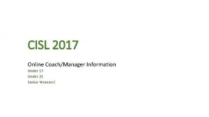 CISL 2017 Online CoachManager Information Under 17 Under