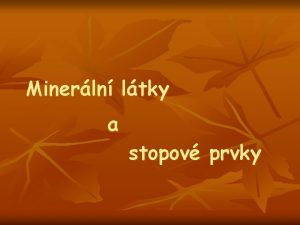 Minerln ltky a stopov prvky Minerln ltky a