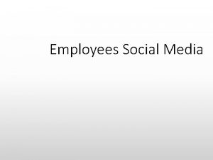 Employees Social Media Employees Social Media A 26