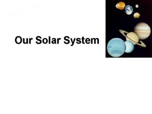 Our Solar System Your Parents Solar System 21