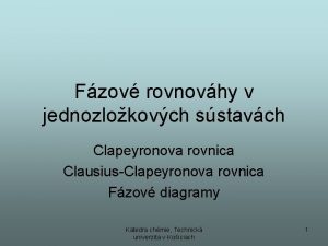 Fzov rovnovhy v jednozlokovch sstavch Clapeyronova rovnica ClausiusClapeyronova