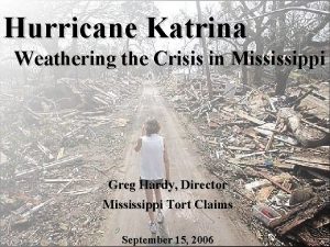 Hurricane Katrina Weathering the Crisis in Mississippi Greg