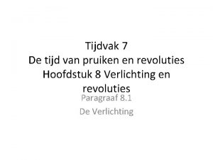 Tijdvak 7 De tijd van pruiken en revoluties