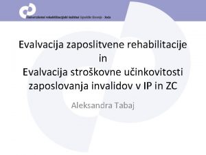 Evalvacija zaposlitvene rehabilitacije in Evalvacija strokovne uinkovitosti zaposlovanja