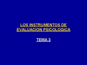 LOS INSTRUMENTOS DE EVALUACION PSICOLOGICA TEMA 3 INTRODUCCION