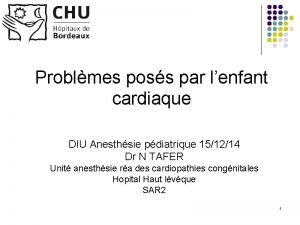 Problmes poss par lenfant cardiaque DIU Anesthsie pdiatrique