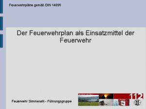 Feuerwehrplne gem DIN 14095 Der Feuerwehrplan als Einsatzmittel