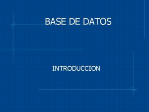 BASE DE DATOS INTRODUCCION SISTEMAS DE ARCHIVOS Redundancia