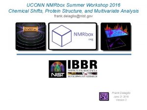 UCONN NMRbox Summer Workshop 2016 Chemical Shifts Protein