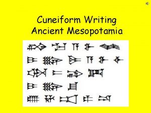 Cuneiform Writing Ancient Mesopotamia Overview of Cuneiform Cuneiform