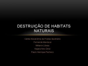 DESTRUIO DE HABITATS NATURAIS Crita Alexandrina de Freitas