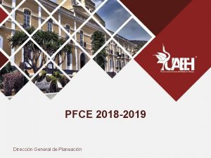 PFCE 2018 2019 Direccin General de Planeacin Objetivo