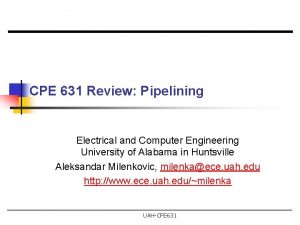 CPE 631 Review Pipelining Electrical and Computer Engineering