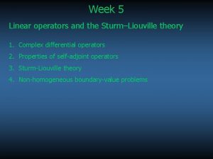 Week 5 Linear operators and the SturmLiouville theory