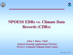 NPOESS EDRs vs Climate Data Records CDRs John