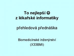 To nejlep z lkask informatiky pehledov pednka Biomedicnsk