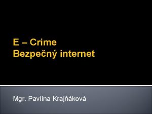 E Crime Bezpen internet Mgr Pavlna Krajkov Internet