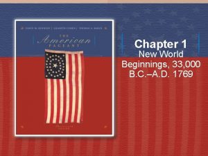 Chapter 1 New World Beginnings 33 000 B