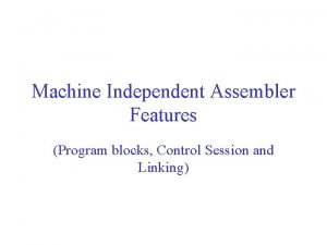 Machine independent features Machine independent features