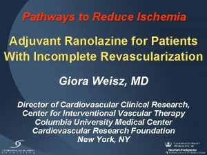 Pathways to Reduce Ischemia Adjuvant Ranolazine for Patients