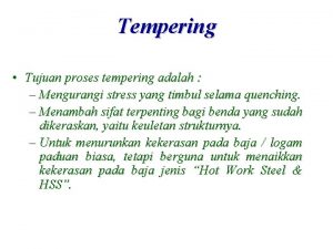 Tujuan proses tempering