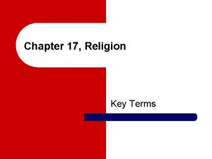 Chapter 17 Religion Key Terms l religion Any