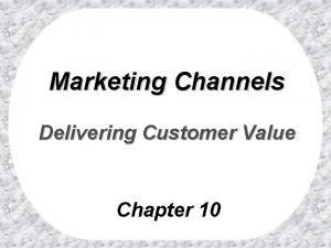 Marketing channels delivering customer value