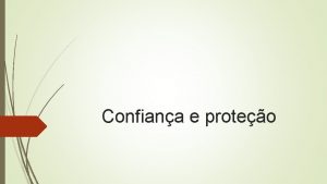 Confiana e proteo Razes da importncia Falhas de