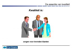 De essentie van kwaliteit Kwaliteit is zorgen voor