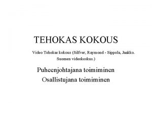 TEHOKAS KOKOUS Video Tehokas kokous Silfver Raymond Sippola