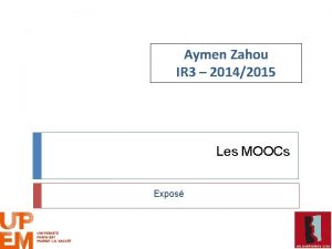 Aymen Zahou IR 3 20142015 Les MOOCs Expos