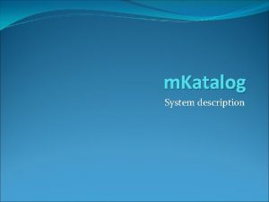 m Katalog System description m Katalog What is